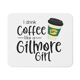 Mouse Pad - Gilmore Girls - I Drink Coffee Like A Gilmore Girl