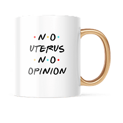 Taza Asa Dorada - Friends - No Uterus No Opinion