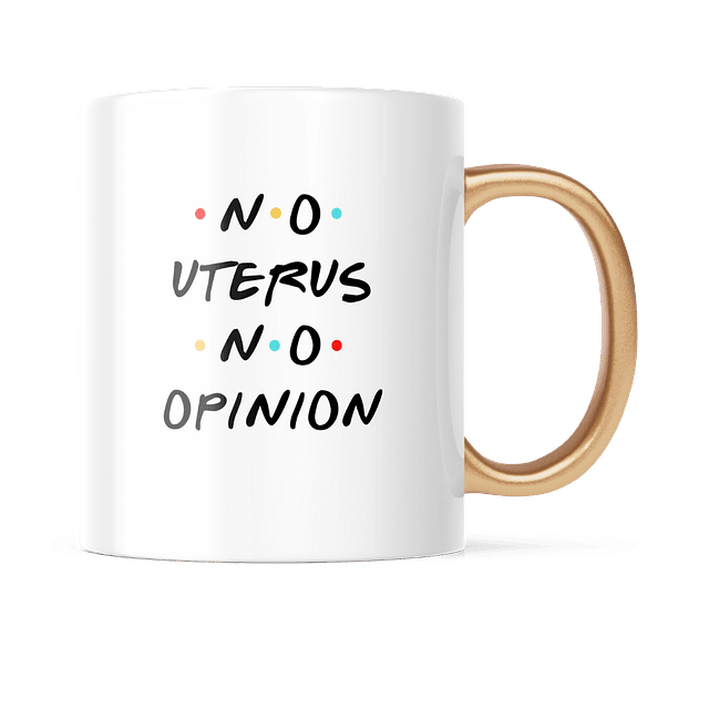 Taza Asa Dorada - Friends - No Uterus No Opinion