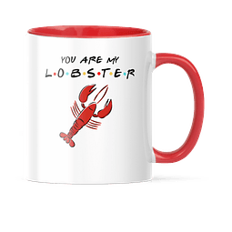Taza Asa y Borde Color - Friends - You Are My Lobster