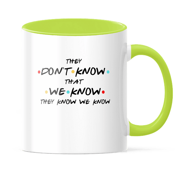 Taza Asa y Borde Color - Friends - They Don't Know That We Know