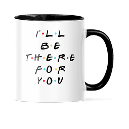 Taza Asa y Borde Color - Friends - I'll Be There For You