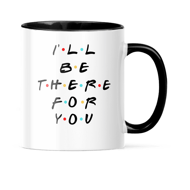 Taza Asa y Borde Color - Friends - I'll Be There For You