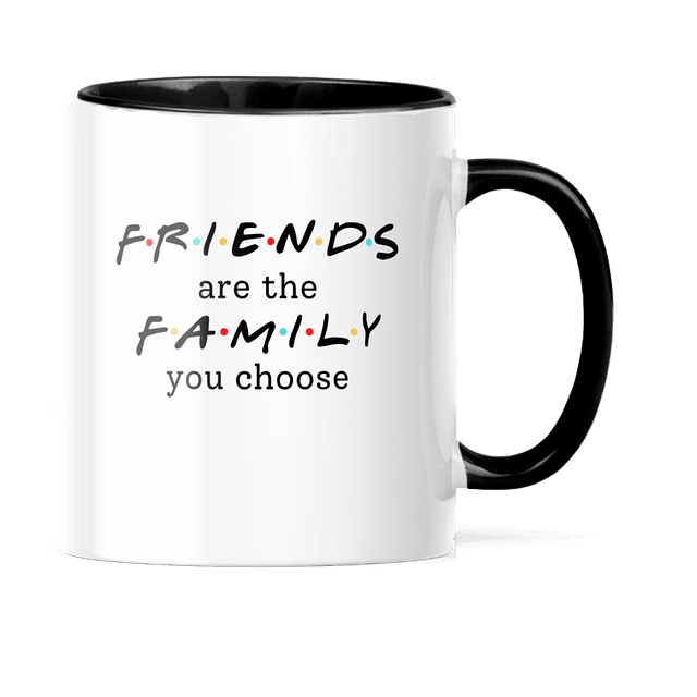Taza Asa y Borde Color - Friends - Friends Are The Family You Choose