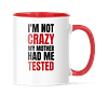 Taza Asa y Borde Color - The Big Bang Theory - I'm Not Crazy My Mother Had Me Tested