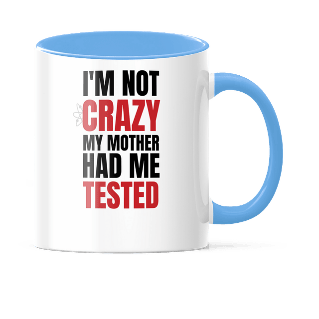 Taza Asa y Borde Color - The Big Bang Theory - I'm Not Crazy My Mother Had Me Tested