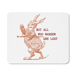 Mouse Pad - Alicia En El País De Las Maravillas - Not All Who Wander Are Lost