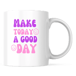 Taza - Make Today A Good Day