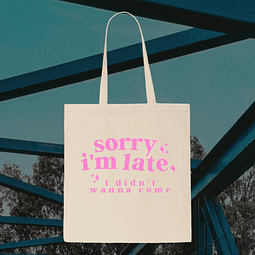 Tote Bag - Sorry I'm Late