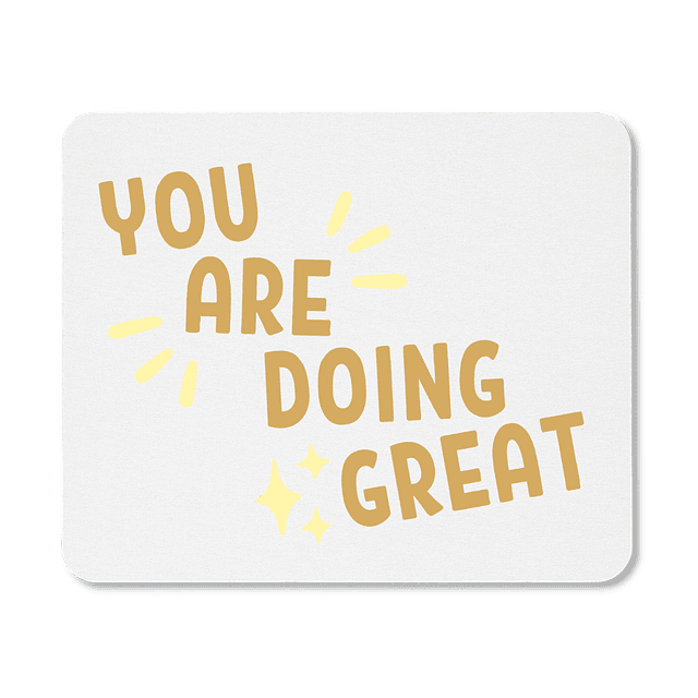 Mouse Pad - You Are Doing Great