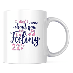 Taza - Taylor Swift - I'm Feeling 22