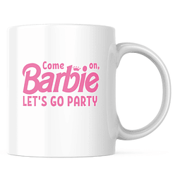 Taza - Barbie - Come On Barbie Let's Go Party