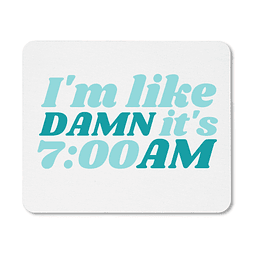 Mouse Pad - Taylor Swift - I'm Like Damn It's 7:00 Am