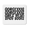 Mouse Pad - Gorgeous Gorgeous Girls Read Spicy Books