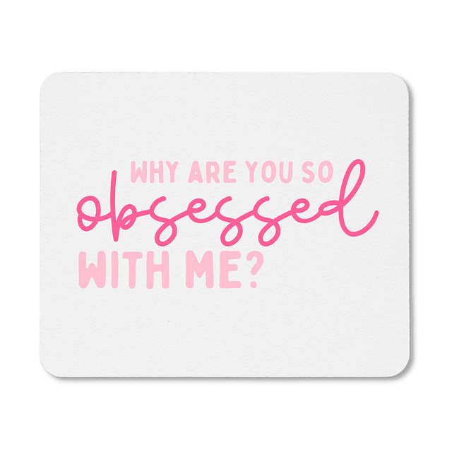 Mouse Pad - Mean Girls - Obsessed With Me