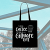 Tote Bag - Gilmore Girls - I Drink Coffee Like A Gilmore Girl