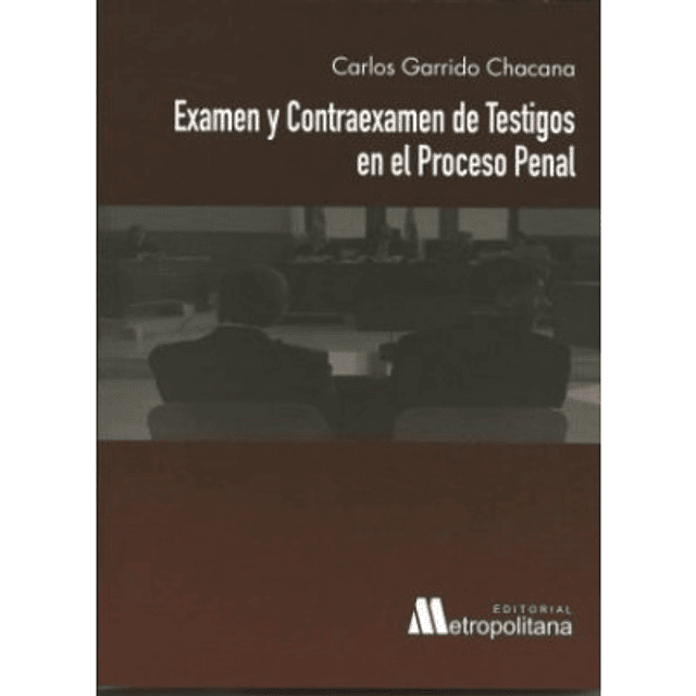 Examen Y Contra examen De Testigos En El Proceso Penal.