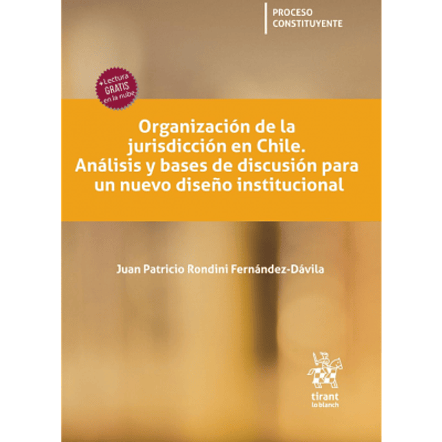 Organización De La Jurisdicción En Chile. Análisis Y Bases De Discusión Para Un Nuevo Diseño Institucional