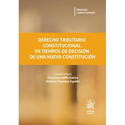 Derecho Tributario Constitucional: En Tiempos De Decisión De Una Nueva Constitución