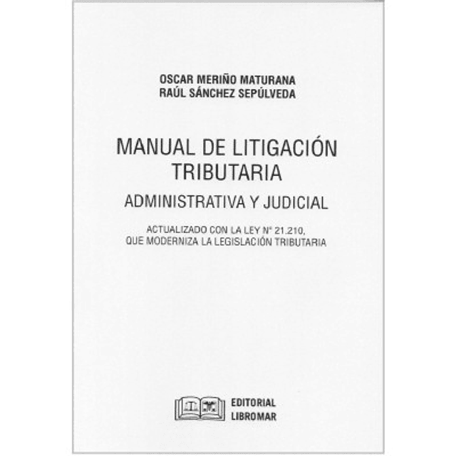 Manual De Litigación Tributaria, Administrativa Y Judicial