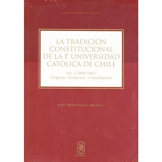 La Tradición Constitucional De La Pontificia Universidad Católica De Chile
