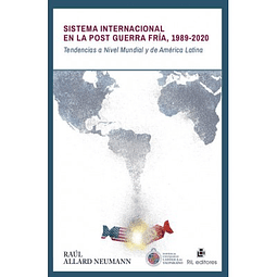Sistema Internacional En La Post Guerra Fría 1989-2020: Tendencias A Nivel Mundial Y De América Latina
