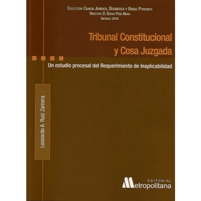 Tribunal Constitucional y Cosa Juzgada. Un estudio procesal del Requerimiento de Inaplicabilidad