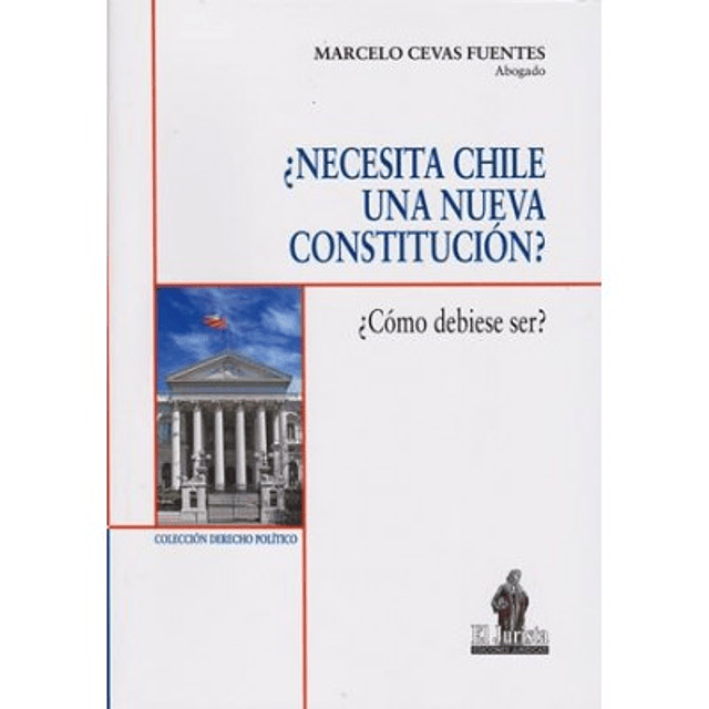 ¿Necesita Chile Una Nueva Constitución? ¿Cómo Debiese Ser?