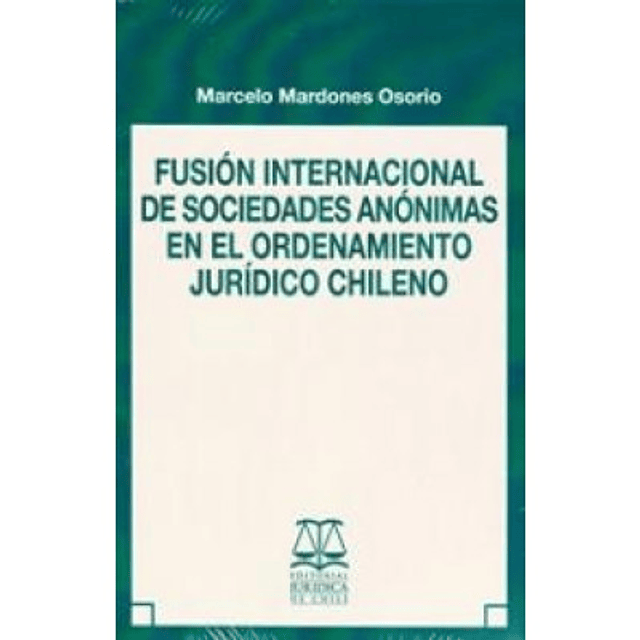 Fusión Internacional De Sociedades Anónimas En El Ordenamiento Jurídico Chileno