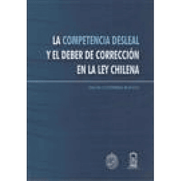 La Competencia Desleal Y El Deber De Corrección En La Ley Chilena 