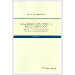 El Sobreendeudamiento Del Consumidor - Un Análisis Desde La Prevención Hasta La Solución Concursal