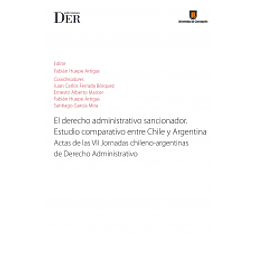 El Derecho Administrativo Sancionador. Estudio Comparativo Entre Chile Y Argentina. Actas De Las Vii Jornadas Chileno-Argentinas De Derecho Administrativo