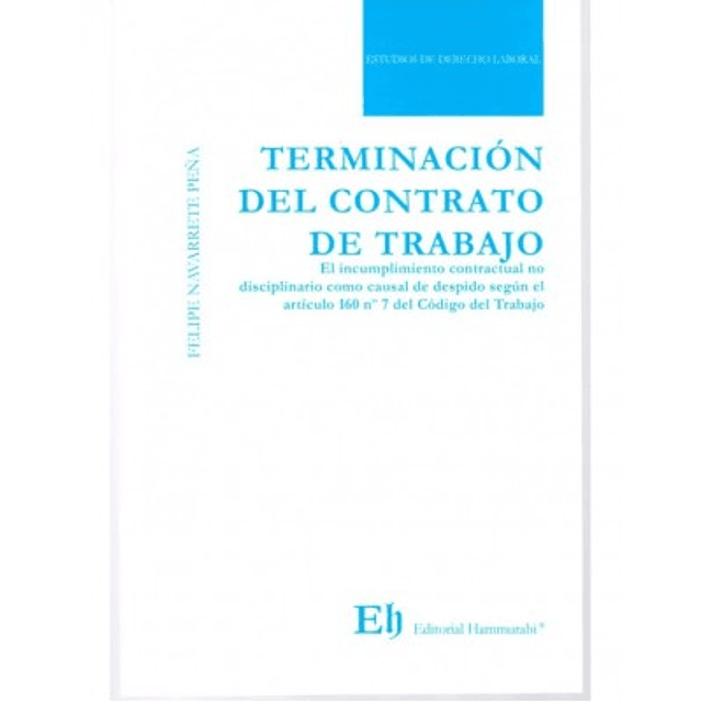 Terminación Del Contrato De Trabajo – El Incumplimiento Contractual No Disciplinario Como Causal De Despido