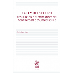 La Ley Del Seguro. Regulación Del Mercado Y Del Contrato De Seguro En Chile