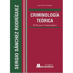 Criminología Teórica: El Discurso Criminológico