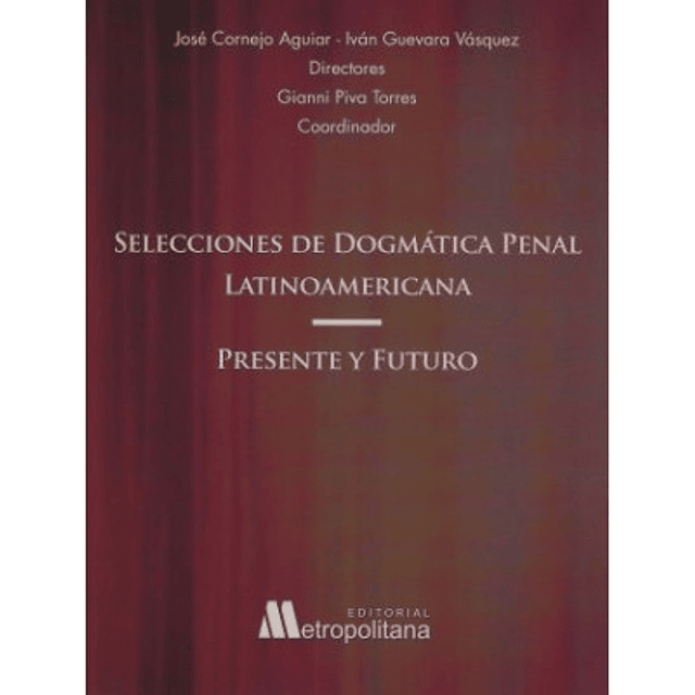 Selecciones De Dogmática Penal Latinoamericana – Presente Y Futuro