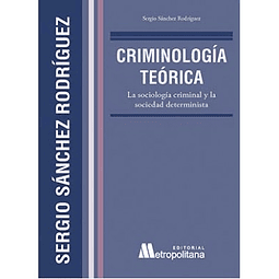 Criminología Teórica: La Sociología Criminal Y La Sociedad Determinista