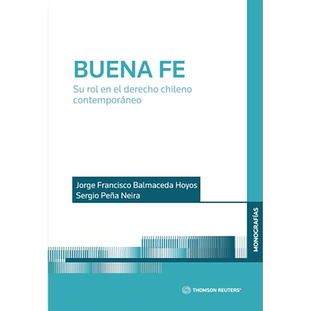 Buena Fe. Su Rol en el Derecho Chileno Contemporáneo