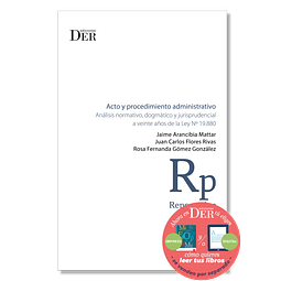 Acto y procedimiento administrativo, análisis normativo,dogmático y jurisprudencial a veinte años de la ley N° 19.880