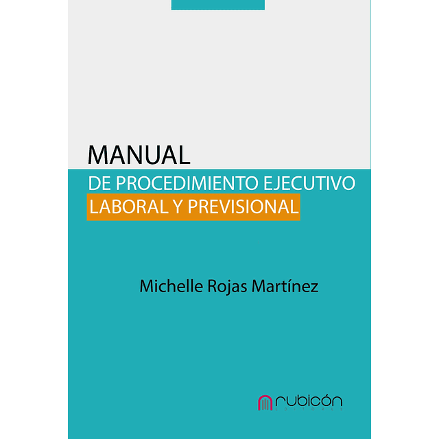 Manual de procedimiento ejecutivo laboral y previsional