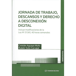 Jornada de trabajo,descansos y derecho a desconexión digital.Incluye modificaciones de la ley N° 21.561,40 horas semanales