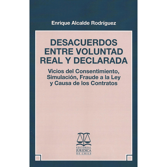 Desacuerdos entre voluntad real y  declarada.Vicios del consentimieno,Simulación ,Fraude a la Ley y causa de los Contratos