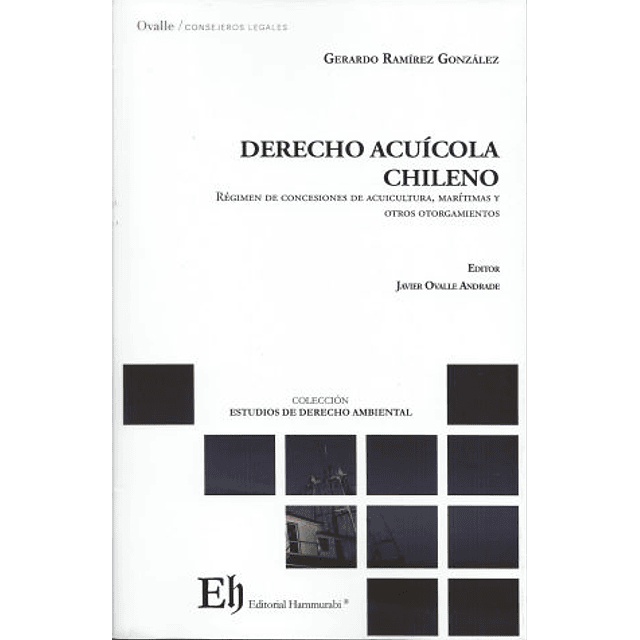 Derecho Acuícola Chileno. Régimen de concesiones  de Acuicultura, Marítima y otros otorgamientos.