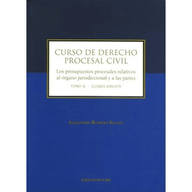 Curso de Derecho Procedimiento Civil. Los presupuestos procesales relativos al órgano jurisdiccional y a las partes Tomo II