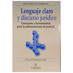 Lenguaje Claro y Discurso Jurídico. Conceptos y herramientas para la administración de justicia.