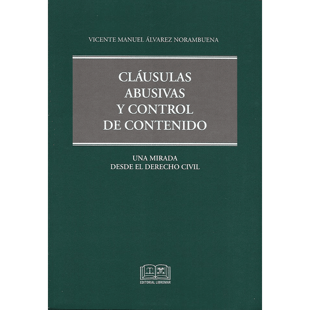 Cláusulas abusivas y control de contenido.Una mirada desde el derecho civil