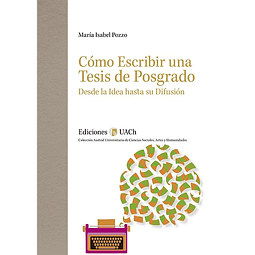 Cómo hacer una tesis de posgrado. Desde la idea hasta la difusión.