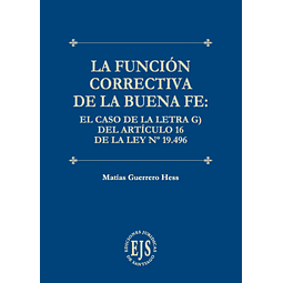 La función correctiva de la buena fe. El caso de la letra G del artículo 13 de la Ley N° 19.496