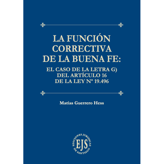 La función correctiva de la buena fe. El caso de la letra G del artículo 13 de la Ley N° 19.496