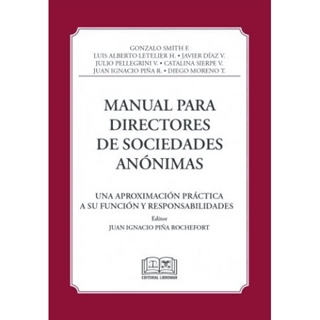 Manual para directores de sociedades anónimas. Una aproximación práctica a su función y responsabilidades.